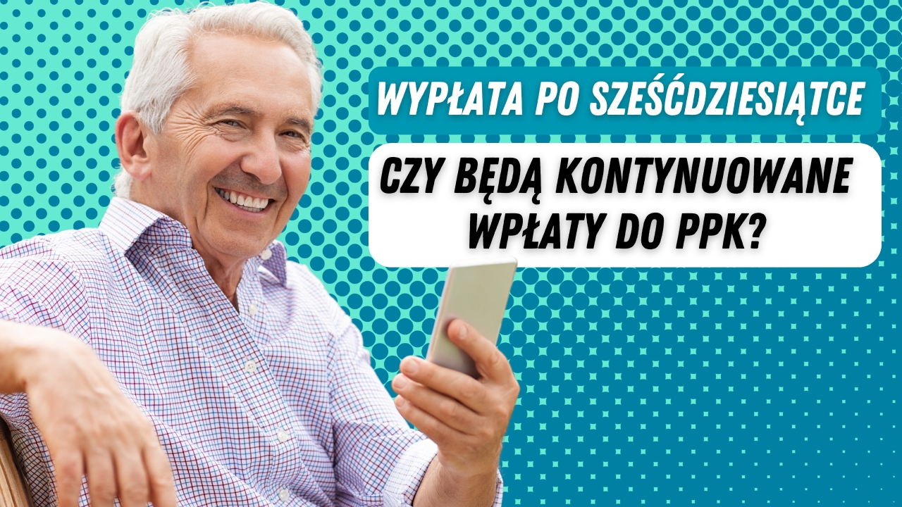 Zdjęcie artykułu Skorzystanie_z_PPK_po_60_roku_zycia_oznacza_koniec_nowych_wplat_0830