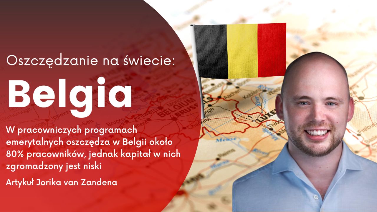 W pracowniczych programach emerytalnych oszczędza w Belgii około 80% pracowników, jednak kapitał w nich zgromadzony jest niski